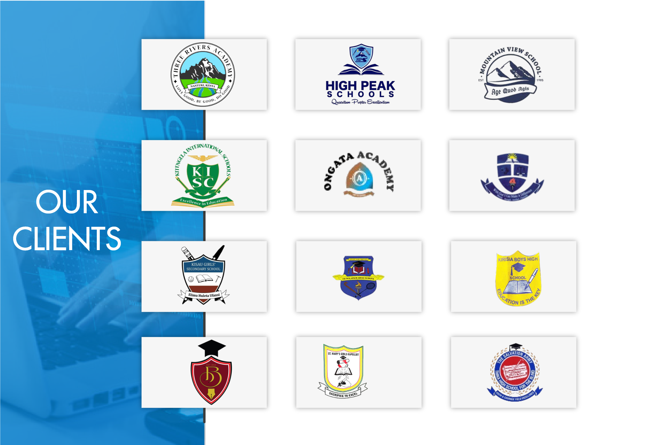Our clients — school partners including Three Rivers Academy, High Peak Schools, Mountain View School, Kitengela International Schools, Ongata Academy, Kisau Girls Secondary School, Kirisia Boys High School, St. Mary's Girls Kapkilut, and The Salvation Army Thika High School for the Blind